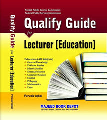 Qualify Guide for Lecturer Education (PERVAIZ IQBAL) - MAJEED BOOK STORE
