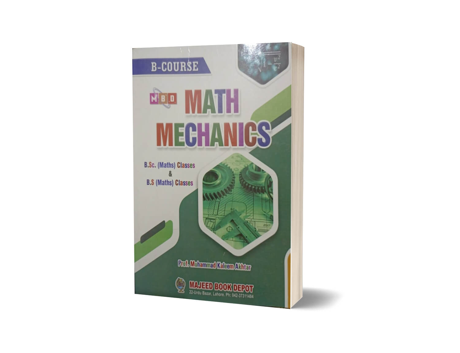 Math Mechanics B. Sc & B.S Classes By Prof M. Kaleem Akhtar - MAJEED BOOK STORE