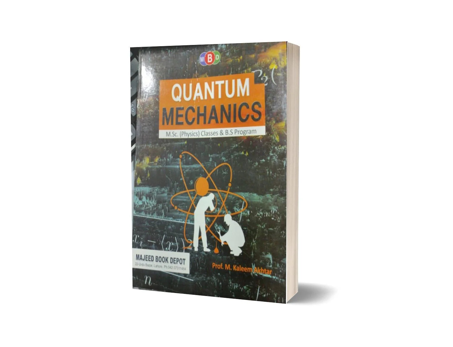 Quantum Mechanics for Msc and Bs programme By Prof Kaleem Akhtar - MAJEED BOOK STORE