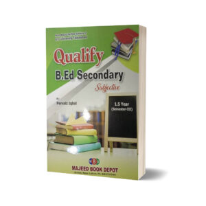 Qualify B.Ed Secondary Subjective 1-5 Year (Semester-III) By Pervaiz Iqbal - MAJEED BOOK STORE