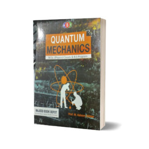 Quantum Mechanics for Msc and Bs programme By Prof Kaleem Akhtar - MAJEED BOOK STORE
