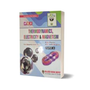 MBD Thermodynamics Electricity & Magnetism Paper B For B.Sc M.Sc Physics & BS Program - MAJEED BOOK STORE