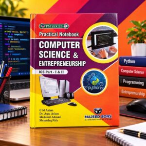 PM Series Practical Notebook Computer Science & Entrepreneurship (ICS Part - I & II) | Majeed Sons